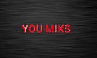 YOU MIKS